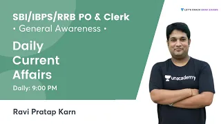 Daily Current Affairs | General Awareness | Target IBPS/RRB/SBI PO/Clerk 2021 | Ravi Pratap