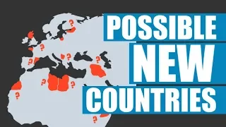 New Countries That Might Exist Soon