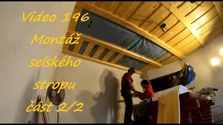 Video 196 Montáž selského stropu část 2/2