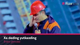 Bravo jamoasi - Xa deding yutkazding