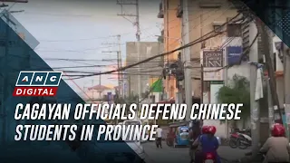 Cagayan officials defend Chinese students in province | ANC