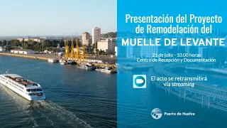 Presentación del proyecto de remodelación del Muelle de Levante del Puerto de Huelva