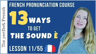 Lesson 11 - Pronunciation of È in French | French pronunciation course