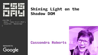 Shining Light on the Shadow DOM | Cassondra Roberts | CSS Day 2023