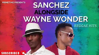 SANCHEZ ALONGSIDE WAYNE WONDER (STRICTLY THE BEST HITS) REGGAE SONGS - PRIMETIME (876)-846-9734