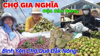 Khám Phá Chợ GIA NGHĨA Toàn Đặc Sản Rừng Núi. Bình Yên Chợ Quê Đắk Nông..