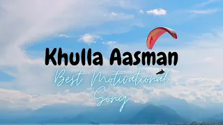 Khulla Aasman | Best Motivational Song | Soulful Man