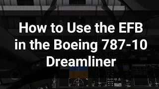 Tutorial: How to use the EFB in the Boeing 787-10 Dreamliner