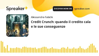 Credit Crunch: quando il credito cala e le sue conseguenze