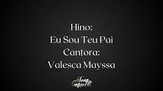 Eu Sou Teu Pai - Valesca Mayssa Play Back em 2 tons abaixo com Letra