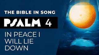 Psalm 4 - In Peace I Will Lie Down || Bible in Song || Project of Love
