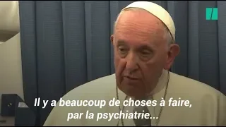 Le pape préconise la psychiatrie pour l'homosexualité constatée à l'enfance