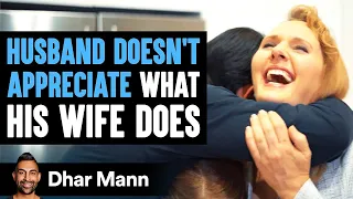 Husband Doesn't Appreciate What His Wife Does | Dhar Mann