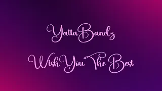 Yatta Bandz- Wish You the Best Lyrics