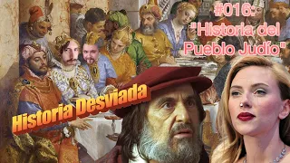 "La Historia del Pueblo Judío" – Historia Desviada #016