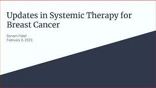 Updates in Systemic Therapy for Breast Cancer 2/8/23