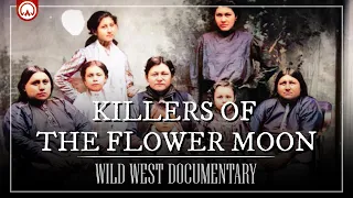 The Osage Murders and "Killers of the Flower Moon" | Wild West Documentary