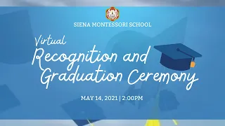 Siena Montessori School Virtual Recognition and Graduation Ceremony Class of 2021