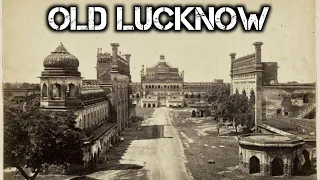 1800 & 1900 Century old Lucknow | Lucknow city in British times | Welcome India