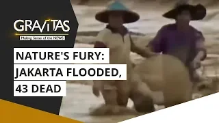 Gravitas: Nature's fury: Jakarta flooded, 43 dead