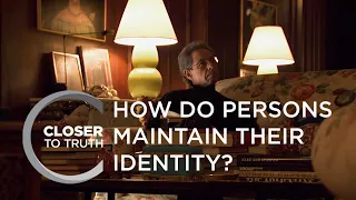 How do Persons Maintain Their Identity? | Episode 511 | Closer To Truth