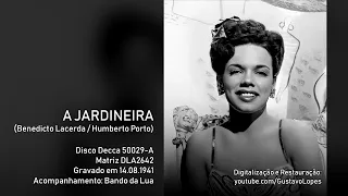 Aurora Miranda | A Jardineira (1941) [Áudio restaurado]