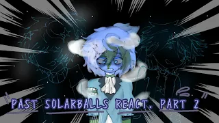 Past Solarballs react || Part 2 || ERRŐ__R ||Solarballs||
