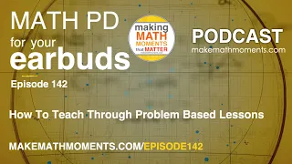 Ep142: How To Teach Through Problem Based Lessons