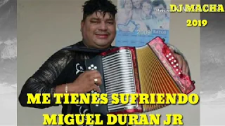 ME TIENES SUFRIENDO Miguel Durán Jr