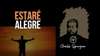 Estaré alegre (Salmo 126:3) Devocional de hoy Charles Spurgeon