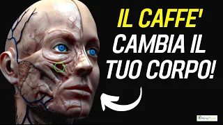 I SORPRENDENTI effetti del CAFFE' sul corpo (NON QUELLO CHE CREDI!!)