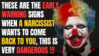 These are the Early Warning Signs When a Narcissist Wants to Come Back to You,This is Very Dangerous