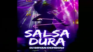 MIX SALSA DURA (Barranquilla Me Quedo, Me Liberé, La Rebelión, Ojitos Chinos) DJ Bryan Dembow