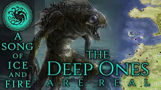 The Deep Ones Are Real - Secret PreHistory of the Ironborn - Song of Ice and Fire - Game of Thrones