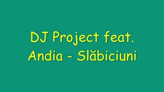 DJ Project feat. Andia - Slăbiciuni | Lyrics (with the language features) + Chords (with pictures)