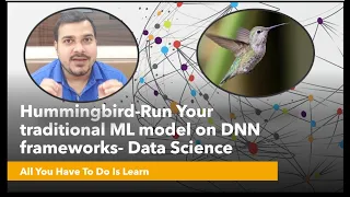 Hummingbird-Run Traditional Machine Learning model on Deep Neural Network frameworks-Data Science