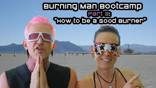 ❤️‍🔥 )'( Burning Man Bootcamp Part 3:  "How to Be a Good Burner"