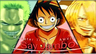 Monster Trio - Say Jamnbo || One Piece || [ Edit/AMV]