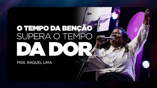 O tempo da benção supera o tempo da dor | Miss. Raquel Lima