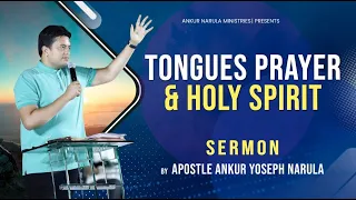 TONGUES PRAYER & HOLY SPIRIT || FULL Sermon | Apostle Ankur Yoseph Narula Ji
