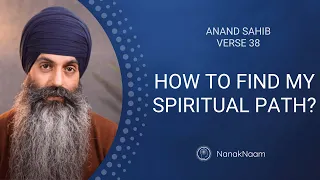 How To Find My Spiritual Path? | Anand Sahib 38 | Unlock Your Mind