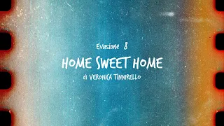 Evasione #8 // Home sweet home