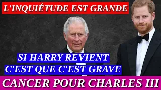 Cancer du roi Charles III : Le prince Harry va revenir auprès de son père. l'inquiétude grandit