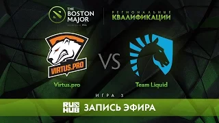 Virtus.pro vs Team Liquid, Boston Major Qualifiers - Europe Playoff - Game 3 [v1lat, GodHunt]