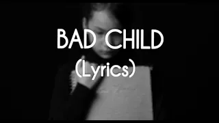 Tones and I - Bad Child (Lyrics)