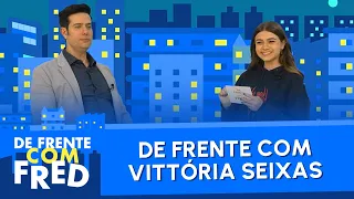 De Frente com Vittória Seixas | De Frente Com Fred - Ep. 02