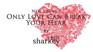 Only Love Can Break Your Heart - Neil Young (cover-live by Bill Sharkey)