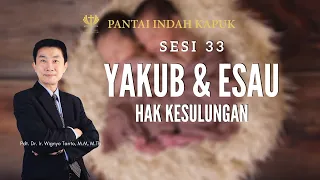 Kitab Kejadian (Sesi 33) - Yakub & Esau - Hak Kesulungan - Pdt. Dr. Ir. Wignyo Tanto, M.M, M.Th