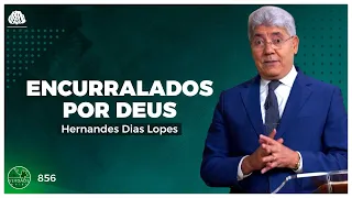 ENCURRALADOS POR DEUS - HERNANDES DIAS LOPES (0856)