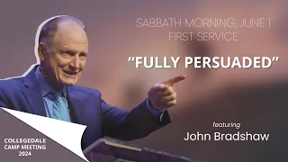 John Bradshaw - First Service - Fully Persuaded